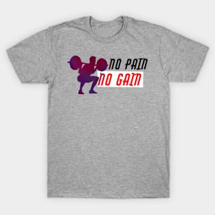 No pain No gain. T-Shirt